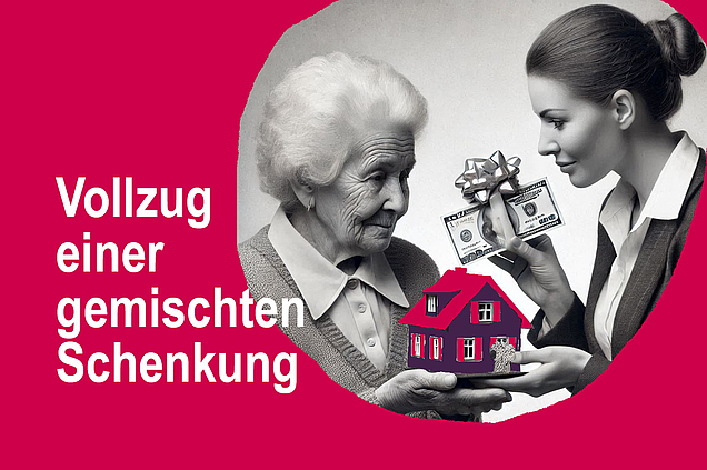 Schenkung und Kauf in einem Geschäft - steuerlich herausfordernd bei Immobilien