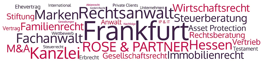 ROSE & PARTNER Frankfurt - Kanzlei, Rechtsanwälte, Fachanwälte, Steuerberater ROSE & PARTNER ist eine Kanzlei mit Rechtsanwälten, Fachanwälten und Steuerberatern in Frankfurt und betreut Unternehmen sowie vermögende Privatpersonen.