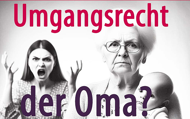 Wenn Mutter und Großmutter über den Umgang mit dem Enkelkind streiten